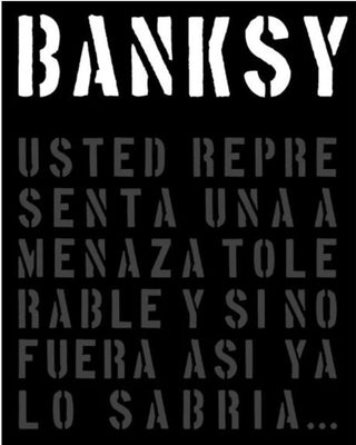 Banksy: Usted Representa una Amenaza Tolerable y si no fuera así ya lo Sabría... | Gary Shove