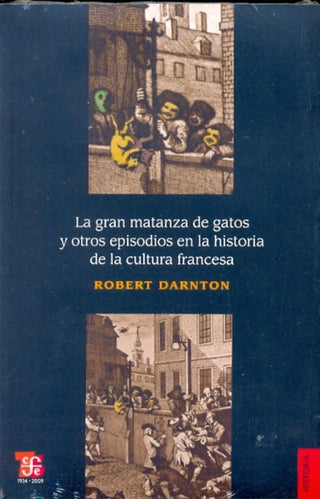 La gran matanza de gatos y otros episodios en la historia de la cultura francesa | Robert Darnton