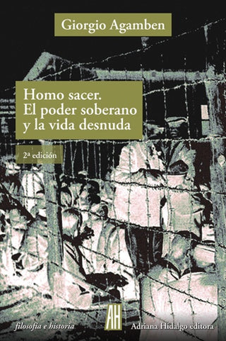 Homo Sacer: El Poder Soberano Y La Vida Desnuda | Giorgio Agamben