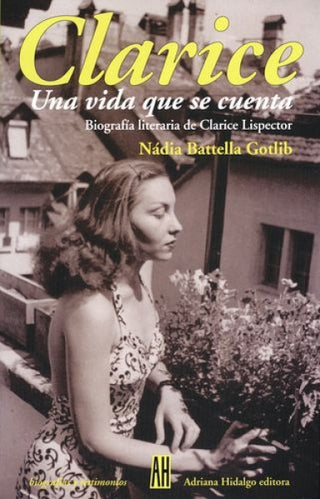 Clarice: Una Vida que se Cuenta  | NADIA BATTELLA GOTLIB
