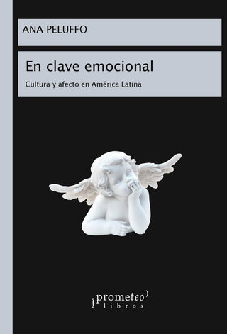 En Clave Emocional. Cultura Y Afecto En America Latina | Ana Peluffo