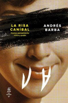 La Risa Caníbal: Humor, Pensamiento Cínico y Poder | Andrés Barba