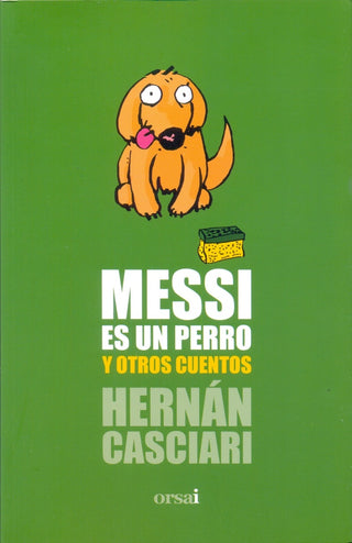 Messi es un Perro y Otros Cuentos | Hernán Casciari