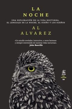 La Noche: Una Exploración de la Vida Nocturna, el Lenguaje de la Noche, el Sueño y los Sueños | Al Alvarez