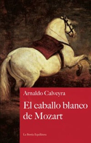 El Caballo Blanco de Mozart | Arnaldo Calveyra