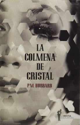 La Colmena de Cristal | Phillip M. Hubbard