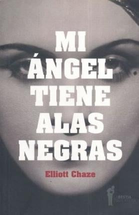 Mi Angel tiene Alas Negras | Elliott Chaze