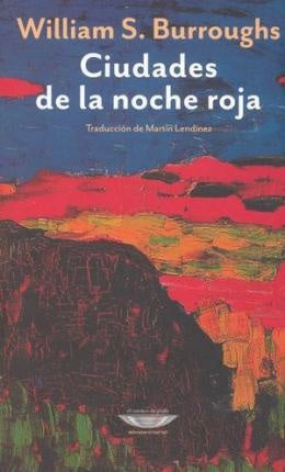 Ciudades de la noche roja - REIMPRESIÓN | William S. Burroughs