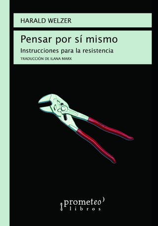 Pensar Por Si Mismo; Instrucciones Para La Resistencia | Harald Welzer