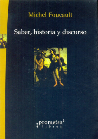 Saber, Historia Y Discurso | Michel Foucault