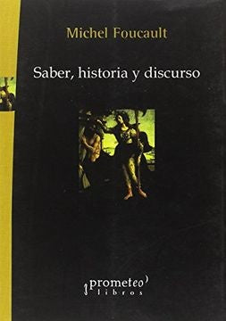 Saber, Historia Y Discurso | Michel Foucault