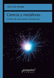 Ciencia Y Metaforas; Critica De Una Razon Incestuosa | Héctor Palma