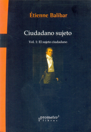 Ciudadano Sujeto. Vol 1. El Sujeto Ciudadano | Louis y Étienne Balibar Althusser