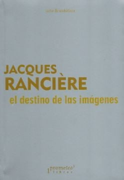 El destino de las imágenes | Jacques Ranciere