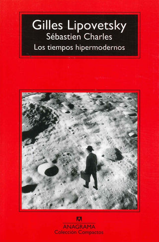 Los tiempos hipermodernos | Gilles Lipovetsky