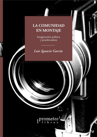 Comunidad En Montaje, La; Imaginacion Politica Y Postdictadura | LuisIgnacio Garcia