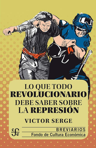 Lo Que Todo Revolucionario Debe Saber Sobre La Represión | Victor Serge