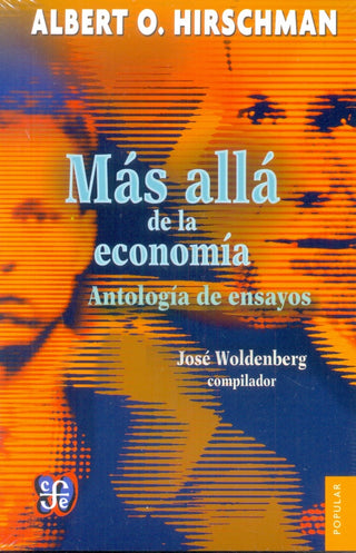 Más Allá de la Economía: Antología de Ensayos | Albert O. Hirschman