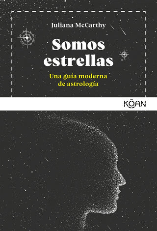 Somos Estrellas: Una Guía Moderna de Astrología | Juliana McCarthy