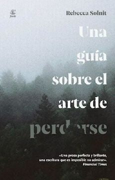 Una Guía Sobre el Arte de Perderse | Rebecca Solnit