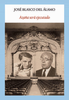 Azaña Será Ejecutado | José Blasco del Álamo