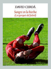 Sangre en la Hierba (Los porques del Fútbol) | David Cerdá