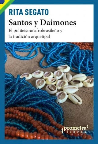 Santos y daimones; El politeísmo brasileño y la tradición arquetipal | RitaLaura Segato