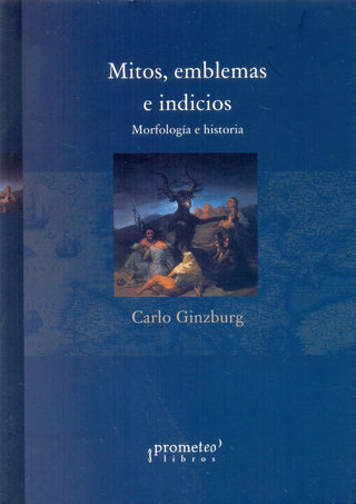 Mitos, Emblemas E Indicios. Morfologia E Historia | Carlo Ginzburg