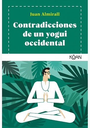 Contradicciones de un Yogui Occidental | Juan  Almirall