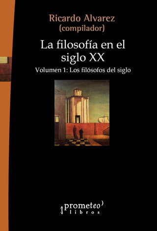Filosofia En El Siglo Xx, La; Volumen 1; Los Filosofos Del Siglo | Ricardo(Compilador) Alvarez