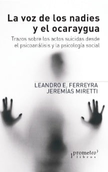 Voz De Los Nadies Y El Ocaraygua, La; Trazos Sobre Los Actos Suicidas | Leandro/MirettiJeremias Ferreyra