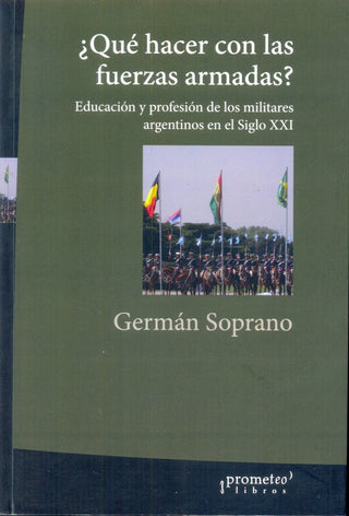 Que Hacer Con Las Fuerzas Armadas?. Educacion Y Profesion De Los Militares | German Soprano