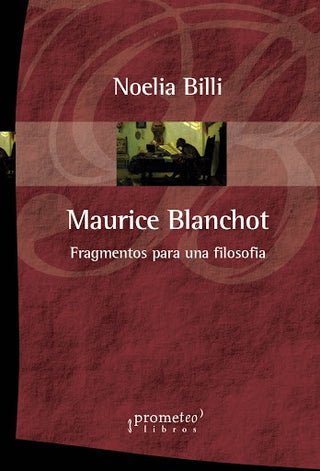 Maurice Blanchot; Fragmentos Para Una Filosofia | Noelia Billi