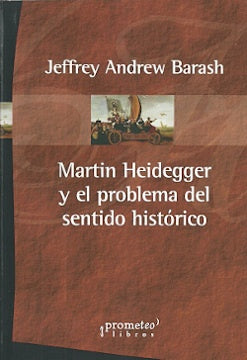 Martin Heidegger Y El Problema Del Sentido Historico | JeffreyAndrew Barash