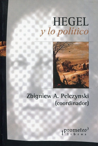 Hegel Y Lo P0Litico | ZbigniewA. Pelczynski
