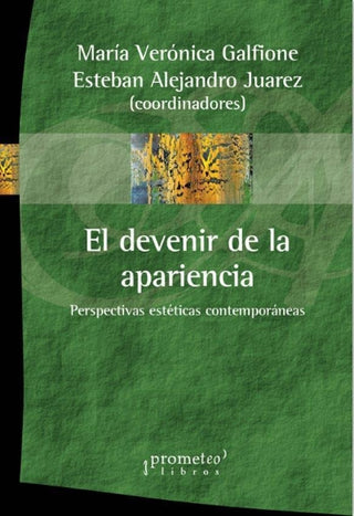 Devenir De La Apariencia, El. Perspectivas Esteticas Contemporaneas | Maria Veronica / Juarez  Estaben Galfiore