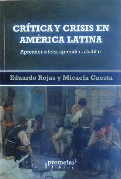 Critica Y Crisis En America Latina; Aprender A Leer, Aprender A Hablar | MicaelaRojasEduardo/ Cuesta