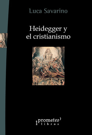 Heidegger Y El Cristianismo | Luca Savarino