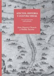 Afectos, Historia Y Cultura Visual; Una Aproximacion Indisciplinada | Irene/TaccetaNataliaDepetris Chauvin