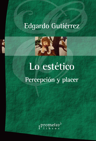 Lo Estetico; Percepcion Y Placer | Edgardo Gutierrez