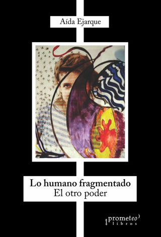 Lo Humano Fragmentado. El Otro Poder | Aída Ejarque