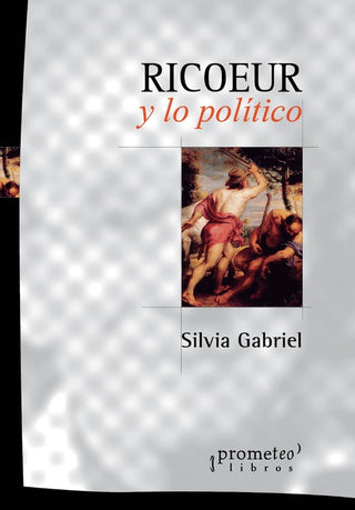 Ricoeur Y Lo Politico | SilviaGabrielEstebanLythgoePatricioMena Fra
