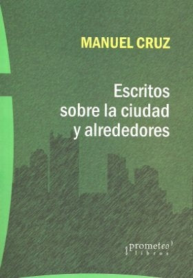 Escritos Sobre La Ciudad Y Alrededores | Manuel Cruz