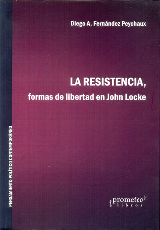 Resistencia, La; Formas De Libertad En John Locke | Diego A. Fernandez Peychaux