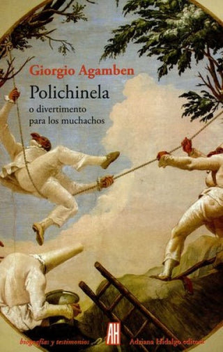 Polichinela o divertimento para los muchachos | Giorgio Agamben