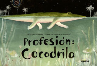 Profesión: Cocodrilo | Giovanna Zoboli