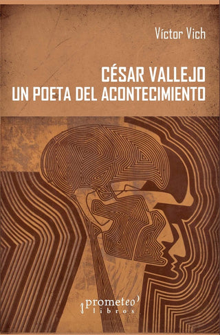 Cesar Vallejo. Un Poeta Del Acontecimiento | Víctor Vich