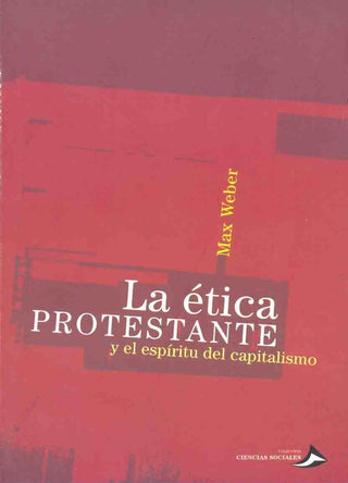 La ética protestante y el espíritu del capitalismo | Max Weber