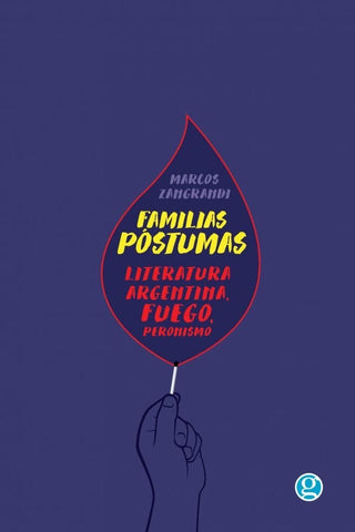 Familias póstumas. Literatura argentina, fuego, peronismo, | Marcos Zangrandi