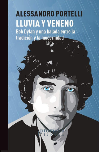 Lluvia y veneno; Bob dylan y una balada entre tradicion y modernidad | Alessandro Portelli